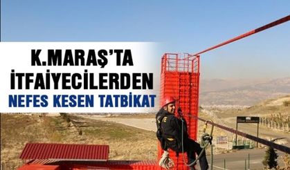 Kahramanmaraş’ta itfaiyecilerden nefes kesen tatbikat