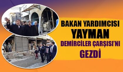 Kültür ve Turizm Bakan Yardımcısı Hüseyin Yayman Kahramanmaraş’ta Demirciler Çarşısı’nı gezdi