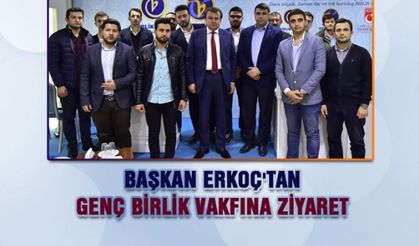 Başkan Erkoç'tan Genç Birlik Vakfına ziyaret