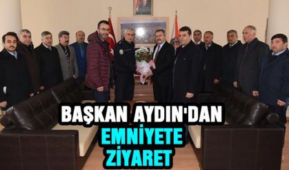 Başkan Aydın İlçe Emniyet Müdürlüğünü ziyaret etti