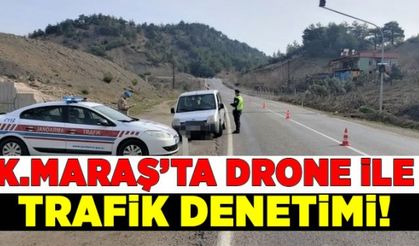Kahramanmaraş'ta drone ile trafik denetimi!
