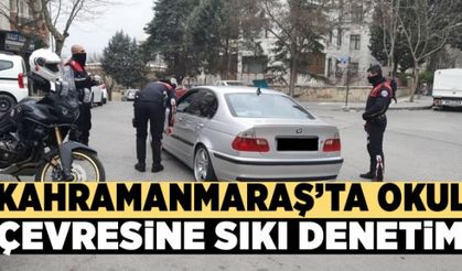 Kahramanmaraş'ta okul çevrelerine sıkı denetim!