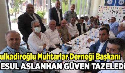 Dulkadiroğlu Muhtarlar Derneği Başkanı Resul Aslanhan güven tazeledi