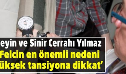 Beyin ve Sinir Cerrahı Yılmaz, hemorajik inmenin ana nedenini söyledi!