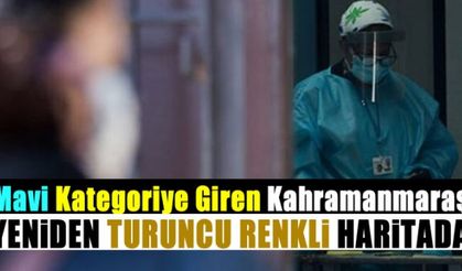 Mavi kategoriye giren Kahramanmaraş yeniden turuncu renkli iller arasında