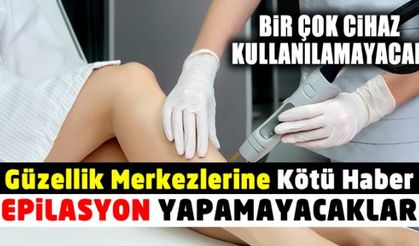 Güzellik merkezlerinde birçok cihaz kullanılamayacak! Epilasyon yasaklandı