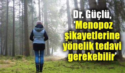 Menopoz döneminde takip altında olup tedavi edilmesi gerekebilir!