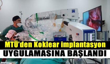 MTÜ’den Koklear implantasyon uygulamasına başlandı!
