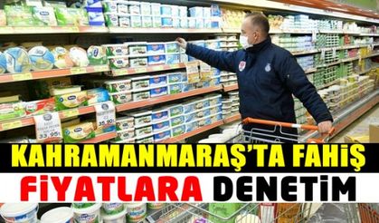 Kahramanmaraş'ta fahiş fiyatlara denetim!