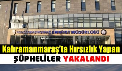 Kahramanmaraş'ta evlerden hırsızlık yaptıkları iddiasıyla 3 zanlı yakalandı