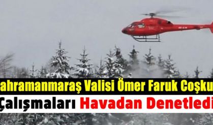 Kahramanmaraş'ta helikopterle trafik denetlendi, kar temizleme çalışmaları incelendi