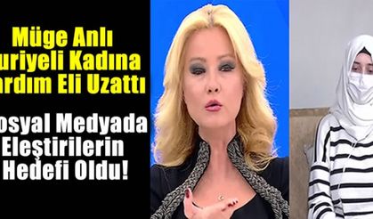 Müge Anlı, Suriyeli kadına yardım edeceğini söyledi sosyal medyada büyük tepki gördü!