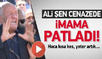 Ali Şen'den cenazede imama fırça!