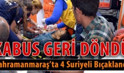 Kahramanmaraş’ta çıkan kavgada 4 Suriyeli bıçaklandı