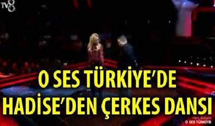 Hadise'den O Ses Türkiye'de Çerkes Oyunu