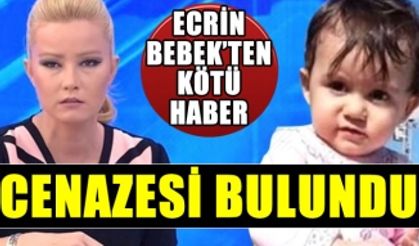 Ecrin Bebekten Kötü Haber! Cenazesi bulundu