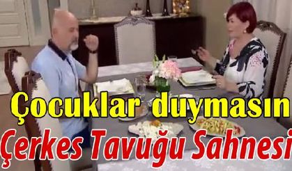 Çocuklar Duymasın Çerkes Tavuğu Sahnesi