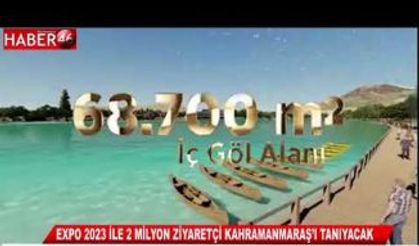 EXPO 2023 Kahramanmaraş'a 2 Milyon ziyaretçi kazandıracak