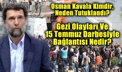 Osman Kavala kimdir, kaç yaşında, aslen nereli, neden tutuklu? Gezi olaylarıyla bağlantısı nedir?