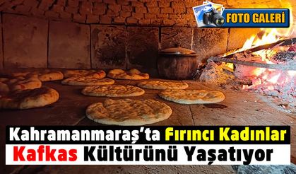 Kahramanmaraş'ta kadın fırıncılar yöresel ekmekleriyle Kafkas kültürünü yaşatıyor