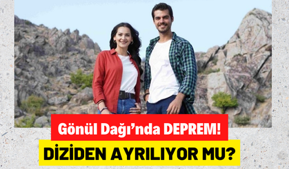 Gönül Dağı Dilek Ölüyor mu? Gülsim Ali İlhan Diziden Ayrılıyor mu?