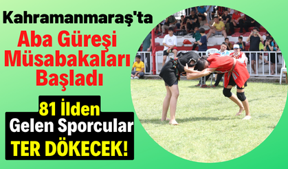 Aba Güreşi Türkiye Birinciliği  Müsabakaları Kahramanmaraş'ta Başladı