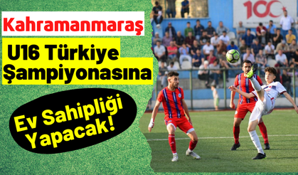 Kahramanmaraş'ta U16 Türkiye şampiyonası 7 Haziran'da Başlayacak!