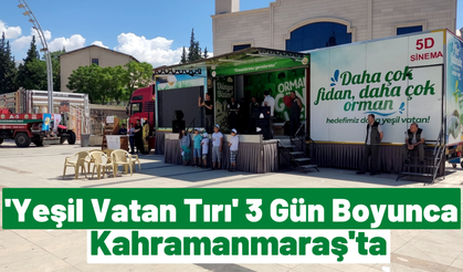 'Yeşil Vatan Tırı' Çocuklara Orman Sevgisini Aşılamak İçin Kahramanmaraş'ta!