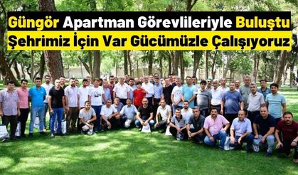 Güngör apartman görevlileriyle buluştu: Kahramanmaraş İçin Var Gücümüzle Çalışıyoruz