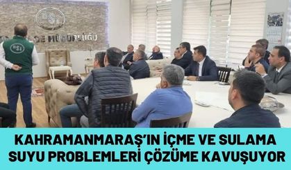 Kahramanmaraş’ın içme ve sulama suyu problemleri çözüme kavuşuyor