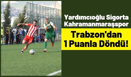 Kahramanmaraşspor Deplasmanda 1-1 Berabere Kaldı!