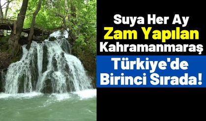 Sular Şehri Kahramanmaraş Türkiye'de Birinci, Dünyada Üçüncü Sırada!