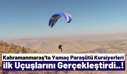 Kahramanmaraş'ta Yetiştirilen Yamaç Paraşütü Pilotları İlk Uçuşlarını Gerçekleştirdi!