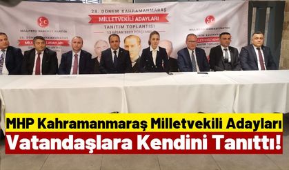 MHP Kahramanmaraş Milletvekili Adayları Tanıtım Toplantısı Düzenledi!