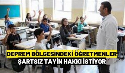 Deprem bölgesindeki öğretmenler şartsız tayin hakkı istiyor! Kahramanmaraş Malatya Hatay Adana