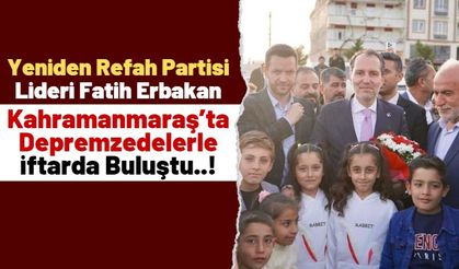 Fatih Erbakan, Kahramanmaraş'ta Depremzedelerle Çadırda İftar Yaptı!