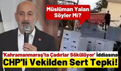 Kahramanmaraş'ta CHP'lilerin Çadır Söktüğü İddia Edilmişti! Çadırlar AKP'nin Çıktı!