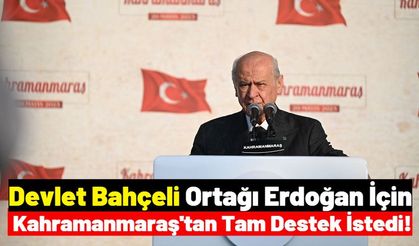 Devlet Bahçeli: 'Kahramanmaraşlılar, 28 Mayıs'ta yüzde 71’den geri adım yok'