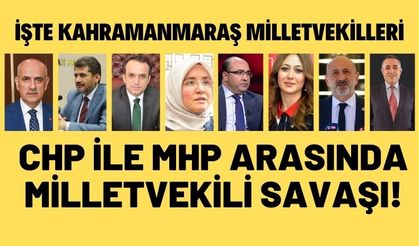 Kahramanmaraş'ta MHP ile CHP arasında milletvekili savaşı Turan Şahin mi İrfan Karatutlu mu?