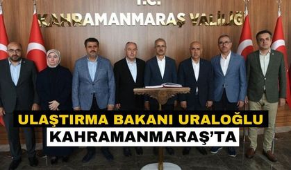 Ulaştırma Bakanı Abdulkadir Uraloğlu Kahramanmaraş’ta