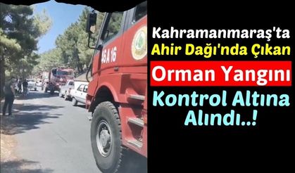 Kahramanmaraş'ta Ahir Dağı'nda Çıkan Yangında, 50 Hektar Ormanlık Alan Kül Oldu!