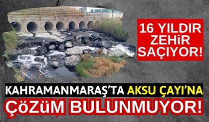 Kahramanmaraş'ta Aksu Çayı 16 Yıldır Simsiyah Akıyor!