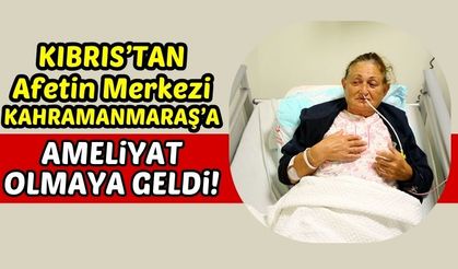 Emekli Hemşire KKTC'den Kahramanmaraş'a Gelerek Sağlığına Kavuştu!