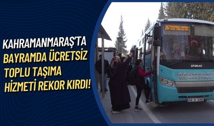 Kahramanmaraş'ta Bayram Boyunca Ücretsiz Toplu Taşıma Hizmeti: 210 Bin Biniş Gerçekleşti!