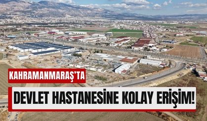 Kahramanmaraş Devlet Hastanesi'ne 20 Metre Genişliğinde Yeni Yol!