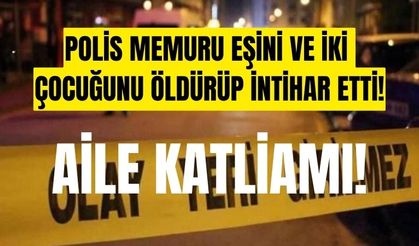 Denizli'de dehşet! Polis memuru, eşini ve iki çocuğunu öldürüp intihar etti