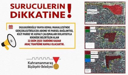 Kahramanmaraş'ta Yol Çalışması: 22 Ekim’e Kadar Kapatıldı