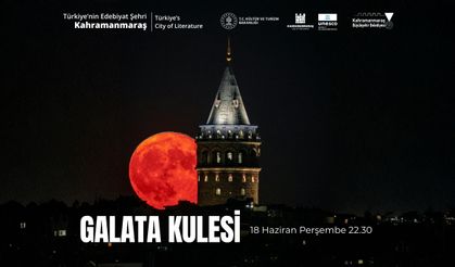Galata Kulesi’nde Kahramanmaraş Rüzgârı Esecek! UNESCO Edebiyat Şehri Dünyaya Tanıtılacak