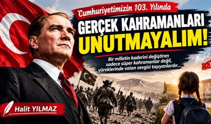 Biz süper kahraman görmedik, Cumhuriyet’i kuranları gördük!