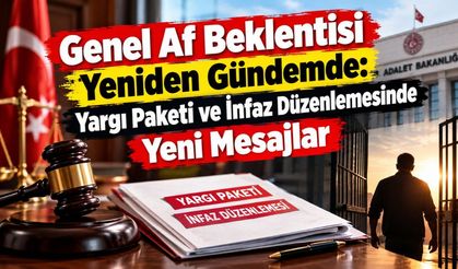 Genel Af Beklentisi Yeniden Gündemde: Yargı Paketi ve İnfaz Düzenlemesinde Yeni Mesajlar